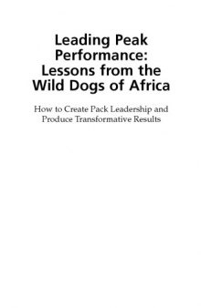 African Wild Dogs : Success Through Pack Leadership : How to Create Pack Leadership and Produce Transformative Results
