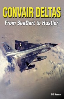 Convair Deltas: From Sea Dart to Hustler