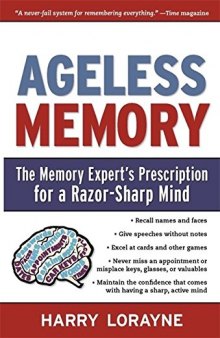 Ageless memory : the memory expert's prescription for a razor-sharp mind