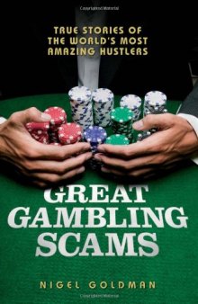 Great Gambling Scams: True Stories of the World's Most Amazing Hustlers