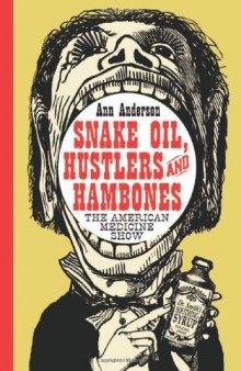 Snake oil, hustlers and hambones : the American medicine show