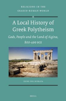 A Local History of Greek Polytheism: Gods, People and the Land of Aigina, 800-400 BCE