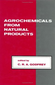 Agrochemicals from Natural Products (Books in Soils, Plants, and the Environment)