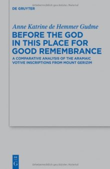 Before the God in This Place for Good Remembrance: A Comparative Analysis of the Aramaic Votive Inscriptions from Mount Gerizim