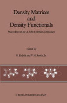Density Matrices and Density Functionals: Proceedings of the A. John Coleman Symposium