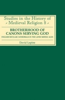 Brotherhood of Canons Serving God               (A English Secular Cathedrals in the Later Middle Ages (Studies in the History of Medieval Religion)