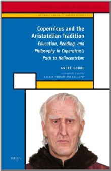 Copernicus and the Aristotelian Tradition: Education, Reading, and Philosophy in Copernicus's Path to Heliocentrism 