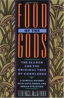 Food of the Gods: The Search for the Original Tree of Knowledge A Radical History of Plants, Drugs, and Human Evolution 