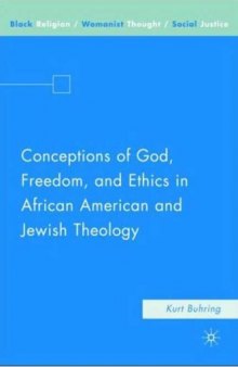 Conceptions of God, Freedom, and Ethics in African American and Jewish Theology (Black Religion Womanist Thought Social Justice)