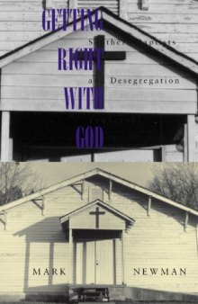 Getting Right With God: Southern Baptists and Desegregation. 1945-1995 (Religion & American Culture)