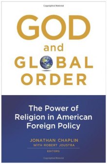 God and Global Order: The Power of Religion in American Foreign Policy  