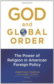 God and Global Order: The Power of Religion in American Foreign Policy