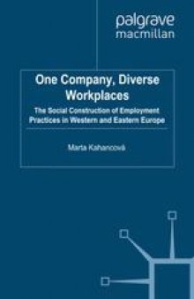 One Company, Diverse Workplaces: The Social Construction of Employment Practices in Western and Eastern Europe