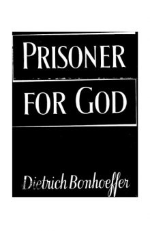 Prisoner for God: letters and papers from prison