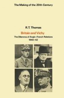 Britain and Vichy: The Dilemma of Anglo-French Relations 1940–42