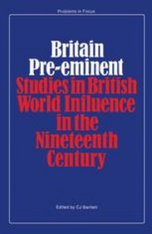 Britain Pre-eminent: Studies of British world influence in the nineteenth century