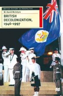 British Decolonization, 1946–1997: When, Why and How did the British Empire Fall?