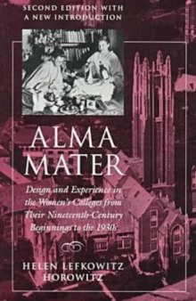Alma mater: design and experience in the women's colleges from their nineteenth-century beginnings to the 1930s