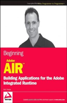 Beginning Adobe AIR: Building Applications for the Adobe Integrated Runtime
