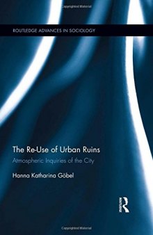 The Re-Use of Urban Ruins: Atmospheric Inquiries of the City