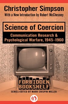 Science of Coercion: Communication Research & Psychological Warfare, 1945-1960