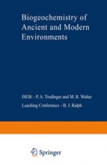 Biogeochemistry of Ancient and Modern Environments: Proceedings of the Fourth International Symposium on Environmental Biogeochemistry (ISEB) and, Conference on Biogeochemistry in Relation to the Mining Industry and Environmental Pollution (Leaching Conference), held in Canberra, Australia, 26 August – 4 September 1979