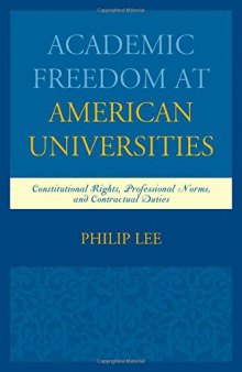 Academic freedom at American universities : constitutional rights, professional norms, and contractual duties