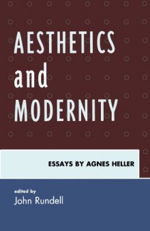 Aesthetics and Modernity: Essays by Agnes Heller  