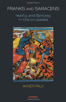 Franks and Saracens: Reality and Fantasy in the Crusades  