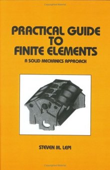 Practical Guide to Finite Elements (Mechanical Engineering (Marcel Dekker, Inc.), 115.)