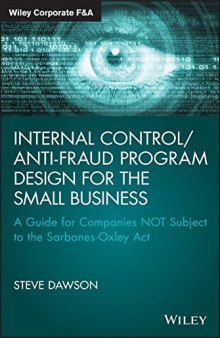 Internal control/anti-fraud program design for the small business : a guide for companies not subject to the Sarbanes-Oxley Act