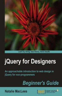 JQuery for designers : beginners guide : an approachable introduction to web design in jQuery for non-programmers