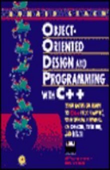 Object-Oriented Design and Programming with C++. Your Hands-On Guide to C++ Programming, with Special Emphasis on Design, Testing, and Reuse