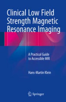 Clinical Low Field Strength Magnetic Resonance Imaging: A Practical Guide to Accessible MRI