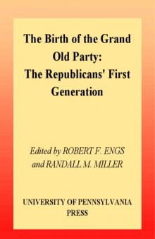 The Birth of the Grand Old Party: The Republicans' First Generation