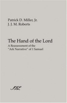 The Hand of the Lord: A Reassessment of the ''Ark Narrative'' of 1 Samuel (Society of Biblical Literature)