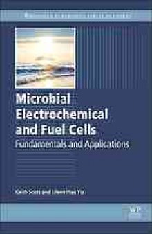 Microbial electrochemical and fuel cells : fundamentals and applications