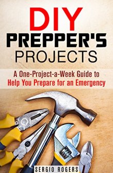 DIY Prepper’s Projects: A One-Project-a-Week Guide to Help You Prepare for an Emergency