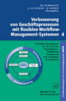 Verbesserung von Geschäftsprozessen mit flexiblen Workflow-Management-Systemen 4: Workflow Management für die lernende Organisation — Einführung, Evaluierung und zukünftige Perspektiven