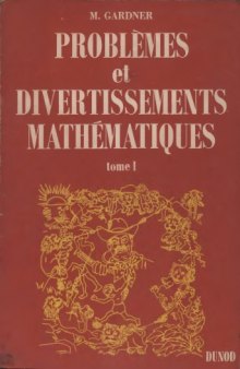 Problèmes et divertissements mathématiques, tome 1