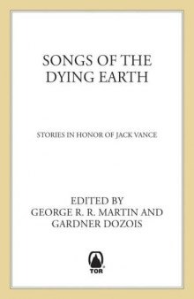 Songs of the Dying Earth: Stories in Honour of Jack Vance  