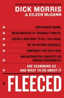 Fleeced: How Barack Obama, Media Mockery of Terrorist Threats, Liberals Who Want to Kill Talk Radio, the Do-Nothing Congress, Companies That Help Iran, and Washington Lobbyists for Foreign Governments Are Scamming Us ... and What to Do About It