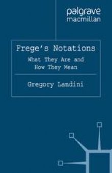 Frege’s Notations: What They Are and How They Mean