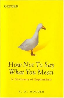 How not to say what you mean: a dictionary of euphemisms