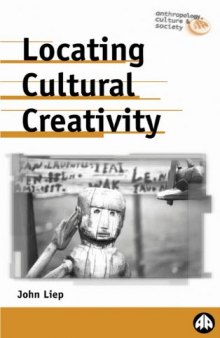 Locating Cultural Creativity (Anthropology, Culture and Society)