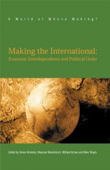 Making The International: Economic Interdependence and Political Order