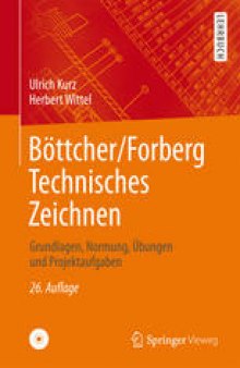 Böttcher/Forberg Technisches Zeichnen: Grundlagen, Normung, Übungen und Projektaufgaben