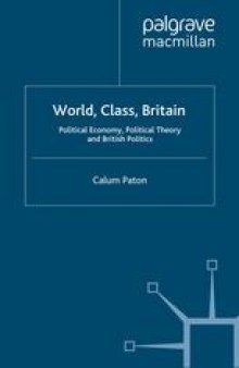 World, Class, Britain: Political Economy, Political Theory and British Politics