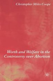Worth and Welfare in the Controversy over Abortion