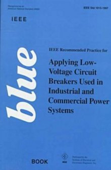 IEEE Recommended Practice for Applying Low-Voltage Circuit Breakers Used in Industrial and Commercia: (IEEE Blue Book) (The IEEE color book series: Blue book)